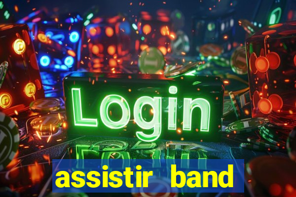 assistir band online ao vivo gratis